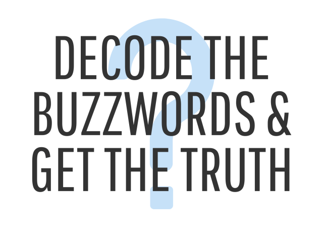 Graphic that says decode the buzzwords and get the truth Graphic that says decode the buzzwords and get the truth